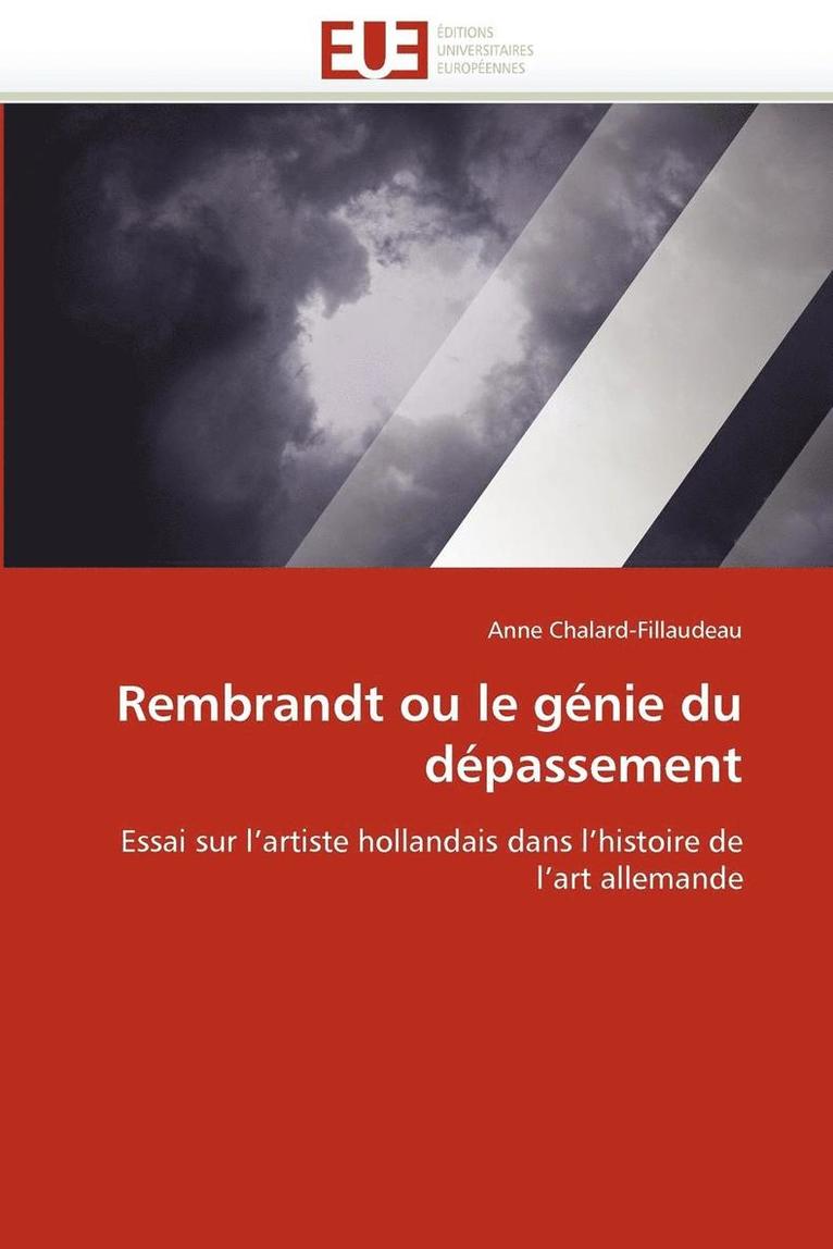 Rembrandt Ou Le G nie Du D passement 1