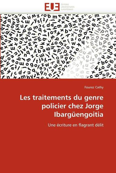 bokomslag Les Traitements Du Genre Policier Chez Jorge Ibarg?engoitia
