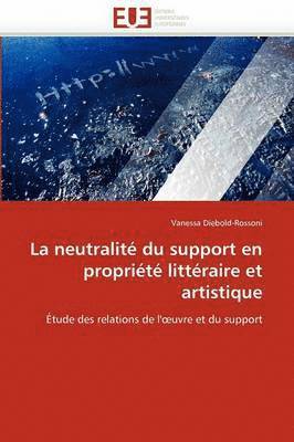 bokomslag neutralité du support en propriété littéraire et artistique