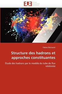 bokomslag Structure Des Hadrons Et Approches Constituantes
