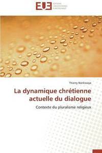 bokomslag La Dynamique Chr tienne Actuelle Du Dialogue