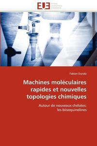 bokomslag Machines Mol culaires Rapides Et Nouvelles Topologies Chimiques