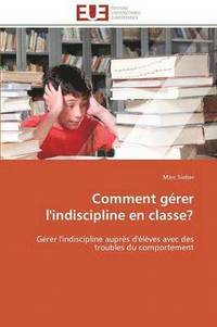 bokomslag Comment gérer l'indiscipline en classe?