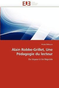 bokomslag Alain Robbe-Grillet, Une Pédagogie du lecteur