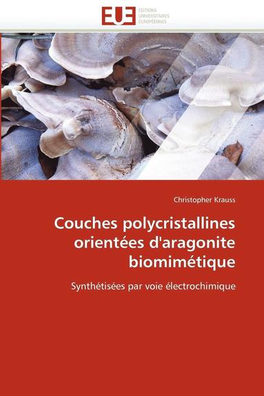 bokomslag Couches Polycristallines Orient?es d''aragonite Biomim?tique