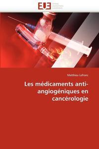 bokomslag Les M dicaments Anti-Angiog niques En Canc rologie