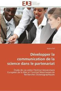 bokomslag Developper la communication de la science dans le partenariat