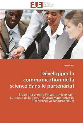 bokomslag Développer la communication de la science dans le partenariat