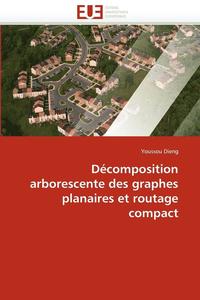 bokomslag D composition Arborescente Des Graphes Planaires Et Routage Compact