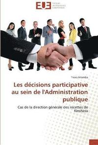 bokomslag Les decisions participative au sein de l'administration publique