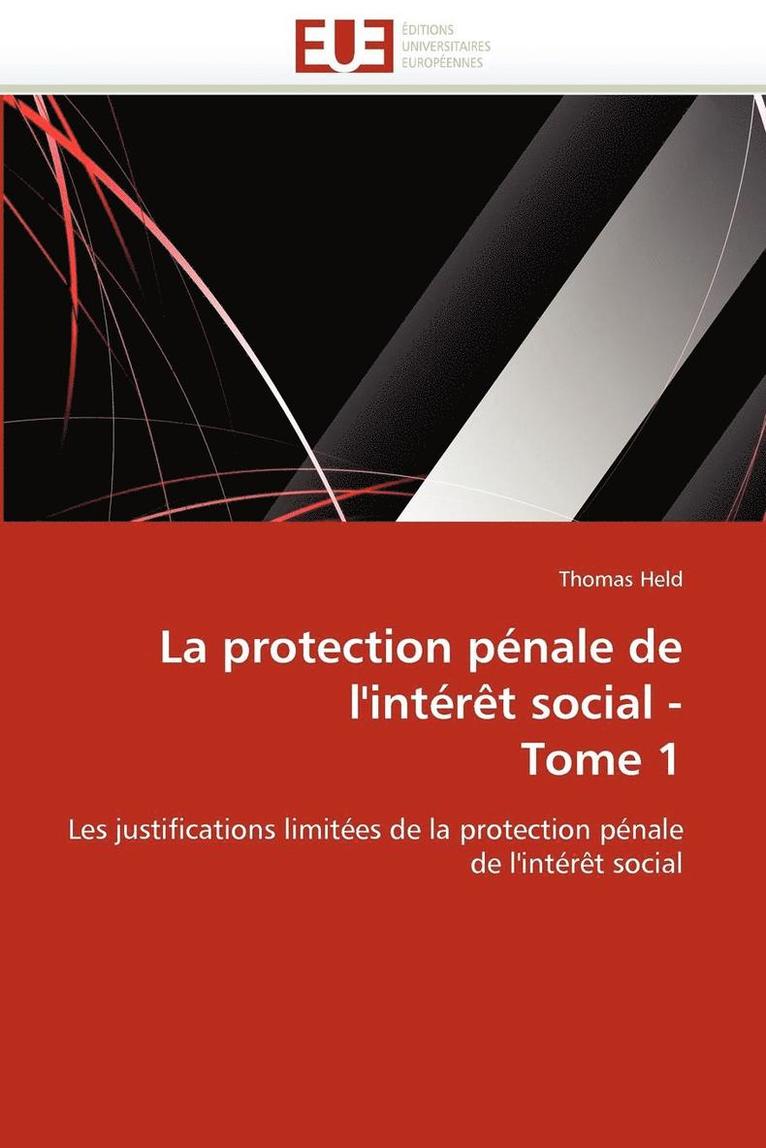 La Protection Pnale de l'Intrt Social - Tome 1 1