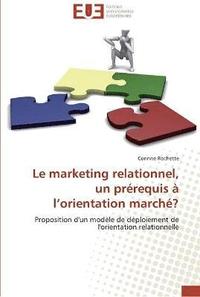 bokomslag Le marketing relationnel, un prerequis a l orientation marche?