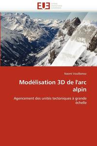 bokomslag Mod lisation 3D de l''arc Alpin
