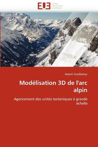 bokomslag Modélisation 3d de l''arc alpin