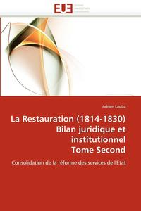 bokomslag La Restauration (1814-1830) Bilan Juridique Et Institutionnel Tome Second