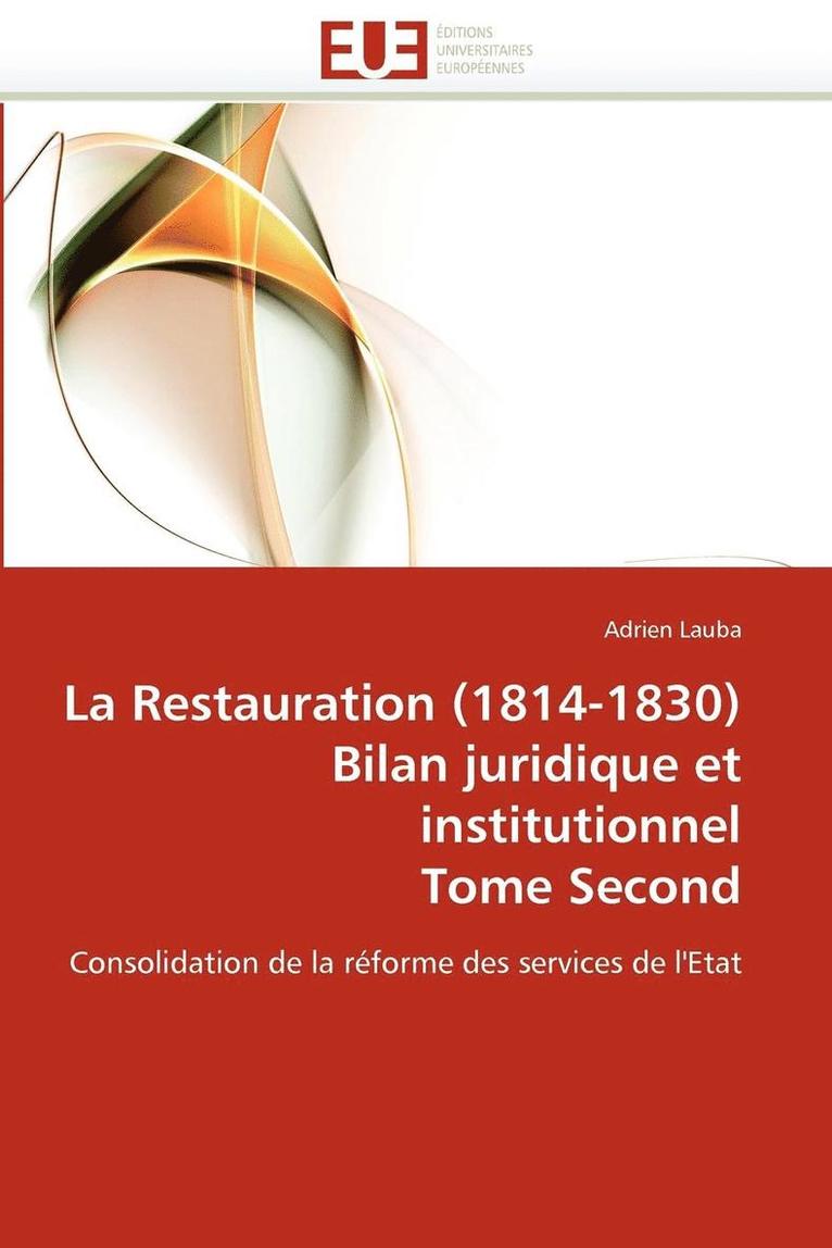 La Restauration (1814-1830) Bilan Juridique Et Institutionnel Tome Second 1