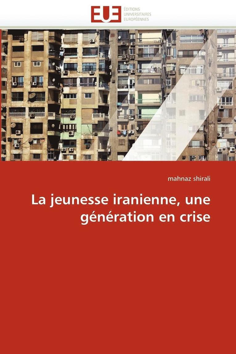 La Jeunesse Iranienne, Une G n ration En Crise 1