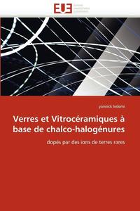 bokomslag Verres et vitrocéramiques à base de chalco-halogénures