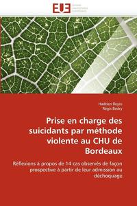 bokomslag Prise En Charge Des Suicidants Par M thode Violente Au Chu de Bordeaux