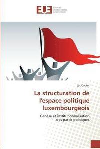 bokomslag La structuration de l'espace politique luxembourgeois