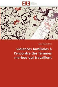 bokomslag Violences Familiales   l'Encontre Des Femmes Mari es Qui Travaillent
