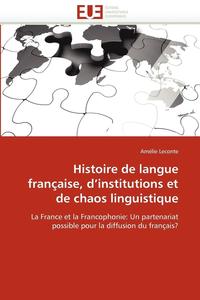 bokomslag Histoire de Langue Fran?aise, D Institutions Et de Chaos Linguistique