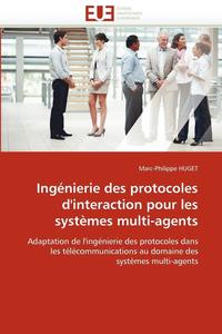 bokomslag Ing nierie Des Protocoles d'Interaction Pour Les Syst mes Multi-Agents