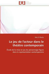 bokomslag jeu de l'acteur dans le théâtre contemporain