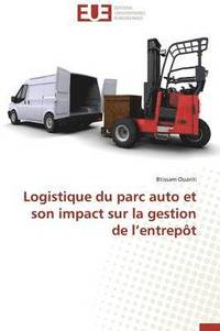 bokomslag Logistique Du Parc Auto Et Son Impact Sur La Gestion de L Entrep t