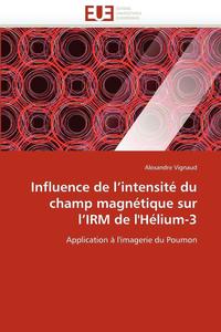 bokomslag Influence de L Intensit  Du Champ Magn tique Sur L Irm de l'H lium-3