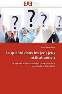 bokomslag La Qualit? Dans Les (En) Jeux Institutionnels