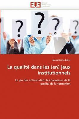 bokomslag La Qualit  Dans Les (En) Jeux Institutionnels