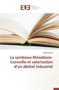 bokomslag La Symbiose Rhizobium-Coronilla Et Valorisation D Un D chet Industriel