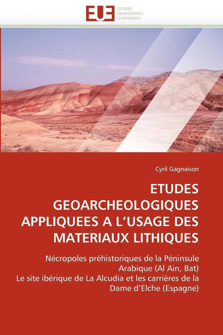 Etudes Geoarcheologiques Appliquees a l''usage Des Materiaux Lithiques 1