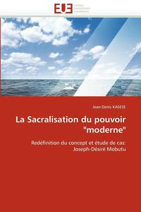 bokomslag La Sacralisation Du Pouvoir 'moderne'
