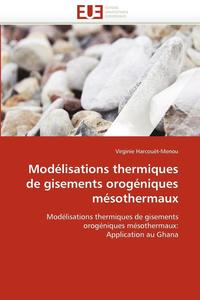 bokomslag Modélisations thermiques de gisements orogéniques mésothermaux