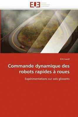 bokomslag Commande Dynamique Des Robots Rapides ? Roues