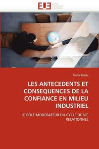 bokomslag Les Antecedents Et Consequences de la Confiance En Milieu Industriel