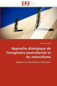 bokomslag Approche Dialogique de l''imaginaire Postcolonial Et Du Naturalisme
