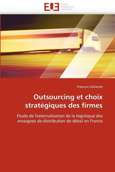 bokomslag Outsourcing Et Choix Strat?giques Des Firmes