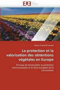 bokomslag La Protection Et La Valorisation Des Obtentions V g tales En Europe