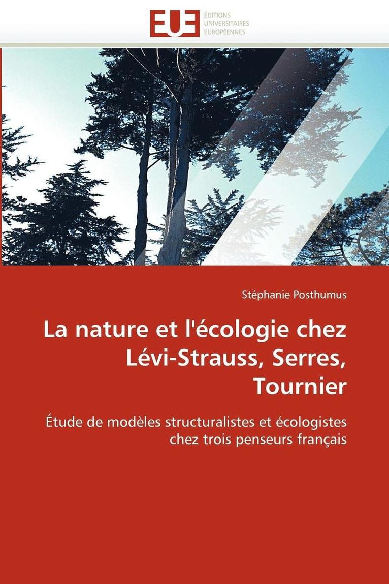 Posthumus-S, POSTHUMUS-S, Stéphanie Posthumus - La Nature Et l''�cologie Chez L�vi-Strauss, Serres, Tournier, Häftad