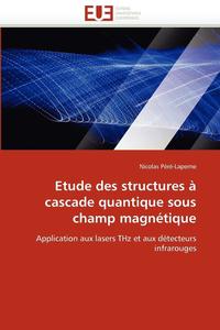 bokomslag Etude Des Structures   Cascade Quantique Sous Champ Magn tique