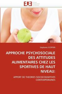 bokomslag Approche Psychosociale Des Attitudes Alimentaires Chez Les Sportives de Haut Niveau