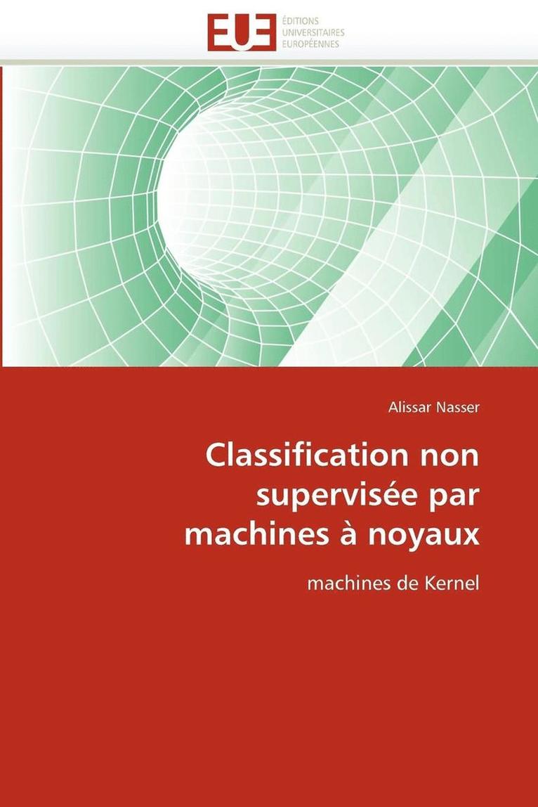 Nasser-A, NASSER-A, Alissar Nasser - Classification Non Supervis�e Par Machines � Noyaux, Häftad