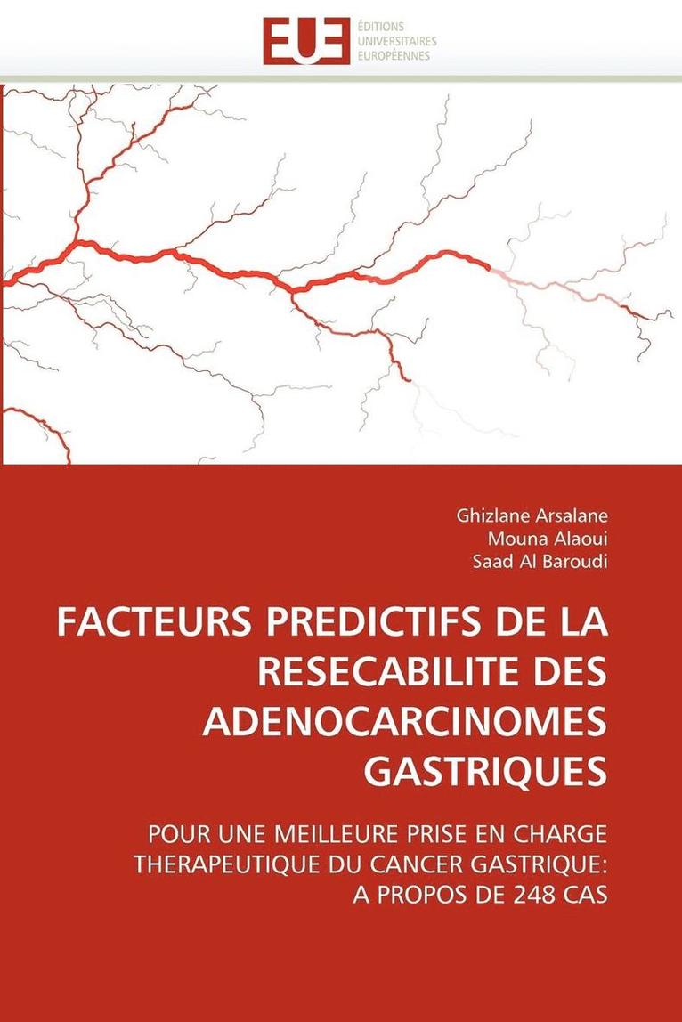 Collectif, TBD, Ghizlane Arsalane, Mouna Alaoui, Saad Al Baroudi - Facteurs predictifs de la resecabilite des adenocarcinomes gastriques, Häftad