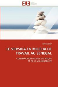 bokomslag Le Vih/Sida En Milieux de Travail Au Senegal