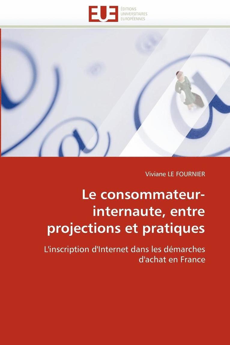 Le Consommateur-Internaute, Entre Projections Et Pratiques 1