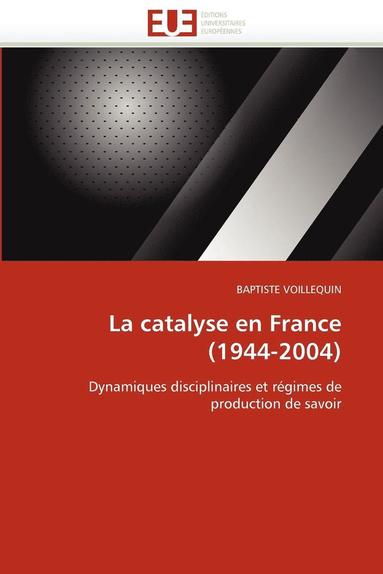 bokomslag La Catalyse En France (1944-2004)