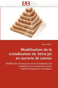 bokomslag Mod lisation de la Cristallisation de 3 me Jet En Sucrerie de Cannes